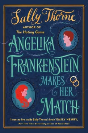 Angelika Frankenstein Makes Her Match : Sexy, quirky and glorious - the unmissable read from the author of TikTok-hit The Hating Game