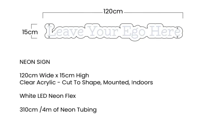 Leave Your Ego Here LED Neon Sign - MADE TO ORDER